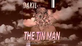 Dakil - The Tin Man (Audio)