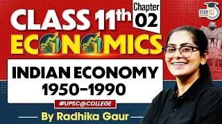 Complete Economics Class 11 Chapter 2 |Indian Economy 1950&ndash;1990 |Full Explanation for UPSC Beginners