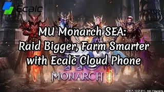 MU Monarch SEA &mdash; Raid Bigger, Farm Smarter with Ecalc Cloud Phone