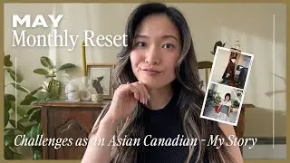 May Monthly Reset 2023 | Celebrating API Month & My Story growing up Asian Canadian