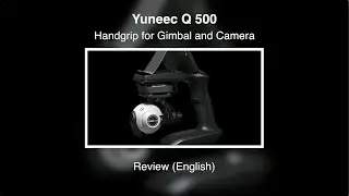 Yuneec Q500 #09 - Handgrip for Gimbal and Cameral - Review (English)