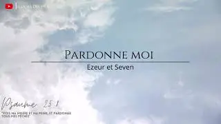 Cantique Vie et Lumière : Pardonne moi - Ezeur et Seven