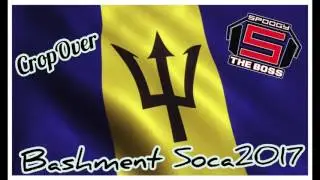 Barbados Crop Over 2017 Bashment Soca Mix