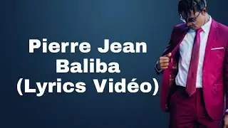PIERRE JEAN-Baliba Lyrics Vid&eacute;o