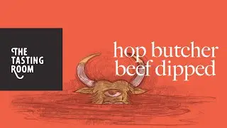 Beef Dipped - Hop Butcher for the World | The Tasting Room | The Hopcast