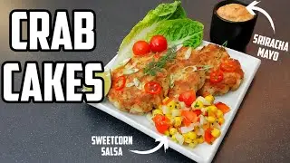 Perfect Crab Cakes - Maryland style with Sweetcorn Salsa and Sriracha Mayo