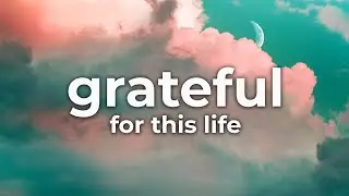 This Song Will Make You Feel GRATEFUL FOR YOUR LIFE 💚