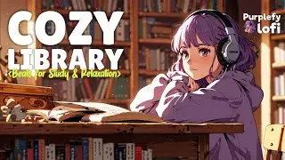 [Cozy Library Lo-f] Warm i Beats for Study & Relaxation 📚