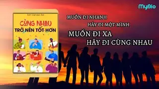MUỐN ĐI NHANH H&Atilde;Y ĐI MỘT M&Igrave;NH, MUỐN ĐI XA H&Atilde;Y ĐI C&Ugrave;NG NHAU | S&Aacute;CH 