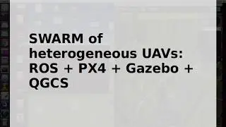 SWARM of heterogeneous UAVS: ROS + PX4 + Gazebo + QGCS