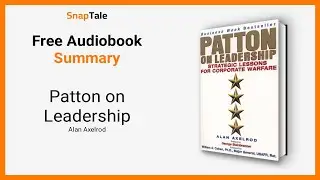 Patton on Leadership by Alan Axelrod: 8 Minute Summary
