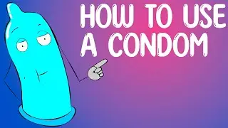 HOW TO USE A CONDOM | THE MOST DETAILED INSTRUCTIONS | SEX EDUCATION VIDEO