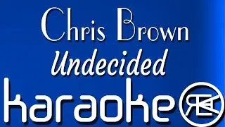Chris Brown - Undecided [ Karaoke Lyrics Instrumental ]