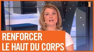RENFORCER LE HAUT DU CORPS #ENSEMBLEALAMAISON