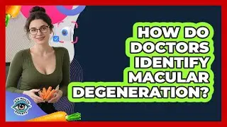 How Do Doctors Identify Macular Degeneration?