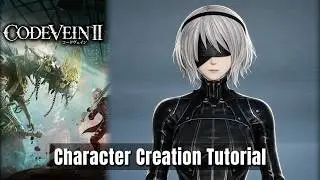 CODE VEIN 2 - 2B (Nier Automata) - Female Character Creation Tutorial