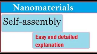 Self assembly nanotachnology|Self assembly of Nanoparticles|Self assembly in Hindi/urdu