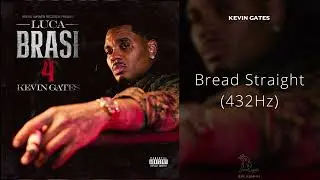 Kevin Gates - Bread Straight (432Hz)