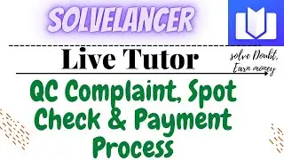Solvelancer: Live Tutor Spot check |QC complaint process|Payment|Earn ₹24/question|Chegg Alternate