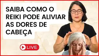 [LIVE] ALIVIE A DOR DE CABEÇA COM O REIKI - Kátia Maciel
