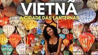A INCRÍVEL CIDADE DAS LANTERNAS NO VIETNÃ  🇻🇳 O QUE FAZER EM HOI AN COM PREÇOS