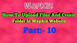 How To Upload Files And Create Folder In Wapkiz Website || Part:-10