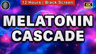 Melatonin Cascade | FOR INSOMNIACS ONLY | Black Screen | 12 Hours | Calm | Anxiety | Relax | Stress