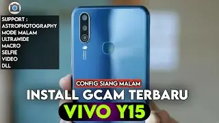 TUTORIAL CARA INSTALL GCAM VIVO Y15 DAN CONFIG TERBAIK SIANG MALAM 🔥 GOOGLE CAMERA VIVO Y15