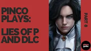 Lies of P[inco] | NG+ and DLC | Part 8