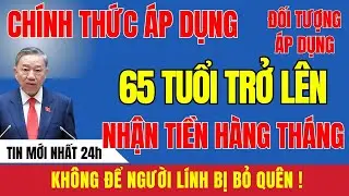 TIN VUI LỚN CHO NGƯỜI 65 TUỔI: KHÔNG LƯƠNG HƯU VẪN CÓ TRỢ CẤP TỪ NĂM #tintuc #cuuchienbinh