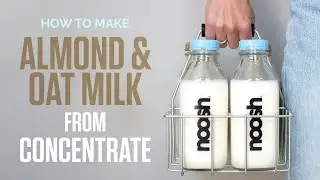 How to Make Almond and Oat Milk from Noosh Concentrate