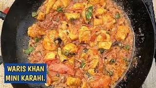 WARIS KHAN MINI KARAHI | CHICKEN BONELESS KARAHI | BEAF QEEMA KARAHI | KIDNEY BEANS KARAHI