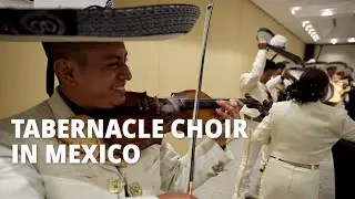 The Tabernacle Choir Returns to Mexico, First Time in 50 Years