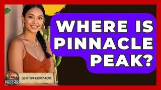 Where Is Pinnacle Peak? - Everything About Phoenix