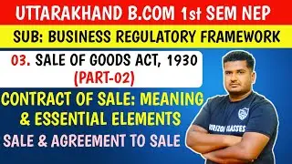 3.2 Contract of Sale: Meaning, Essential Elements, Sale & Agreement to Sale | B.Com 1st Sem NEP Utta