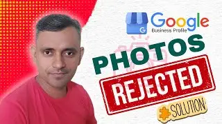 Google Business Photos Rejected | Google Business Profile Photo Not Approved | GMB | Guddu Kumar