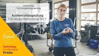 Fahrzeuguntersuchung Teil III - Vorlesung: Fahrzeugrestaurierung I TH Köln I Fahrzeugtechnik I SS21
