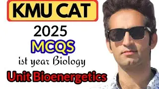 Bioenergetics MCQs for KMU CAT 2025 | 1st Year Biology Unit Wise Practice