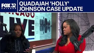 Quadajah &lsquo;Holly&rsquo; Johnson case update | ChicagoLIVE