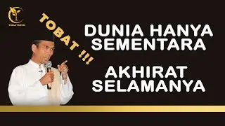 Ustadz Abdul Somad - Dunia Hanya Sementara Akhirat Kekal Selamannya ( Jangan tunda bertaubat )