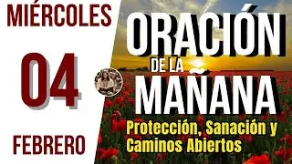 ORACION DE LA MAÑANA DE HOY MIERCOLES 04 DE FEBRERO DEL 2026 | Es Tiempo De Orar