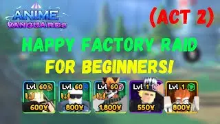 Solo Happy Factory Raid Act 2 for new players! | Anime Vanguards