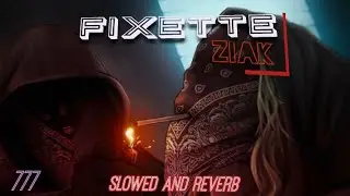 ziak - fixette  [slow & reverb songs]