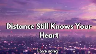 Distance Still Knows Your Heart | Emotional Long-Distance Love Song, 💋 (Lyrics)2026