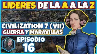 CIVILIZATION 7 (VII) Ep 16 - LIDERES de la A a la Z (ADA LOVELACE)