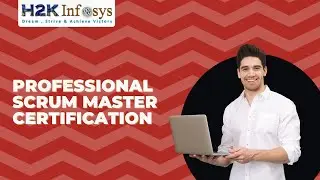 Professional Scrum Master Certification | Agile Training Online | Free Demo Class | H2K infosys