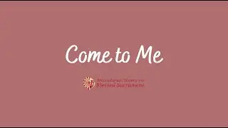Come to Me | Mercedarian Sisters Original