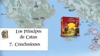 Príncipes de Catán E07 - Conclusiones