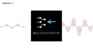 Ep.1 Apologetics 101