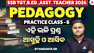 SSB TGT, B.ED, Assistant Teacher 2026 | PEDAGOGY Practice Class 6 | PEDAGOGY By Shushanta Sir